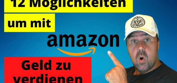 12 Möglichkeiten um mit Amazon Geld zu verdienen!
